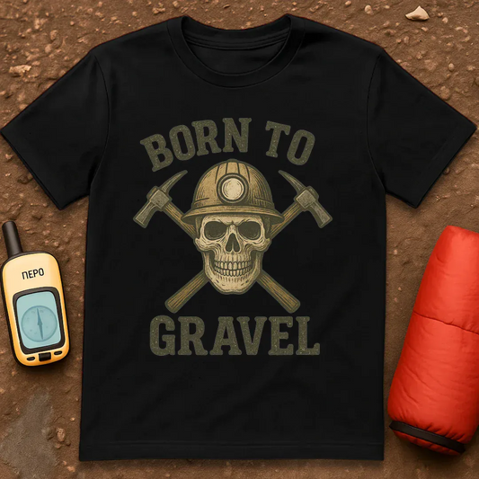 Born To Gravel T-Shirt