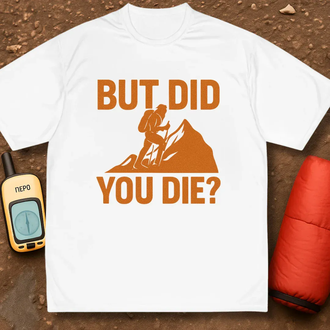 Did You Die Performance Shirt