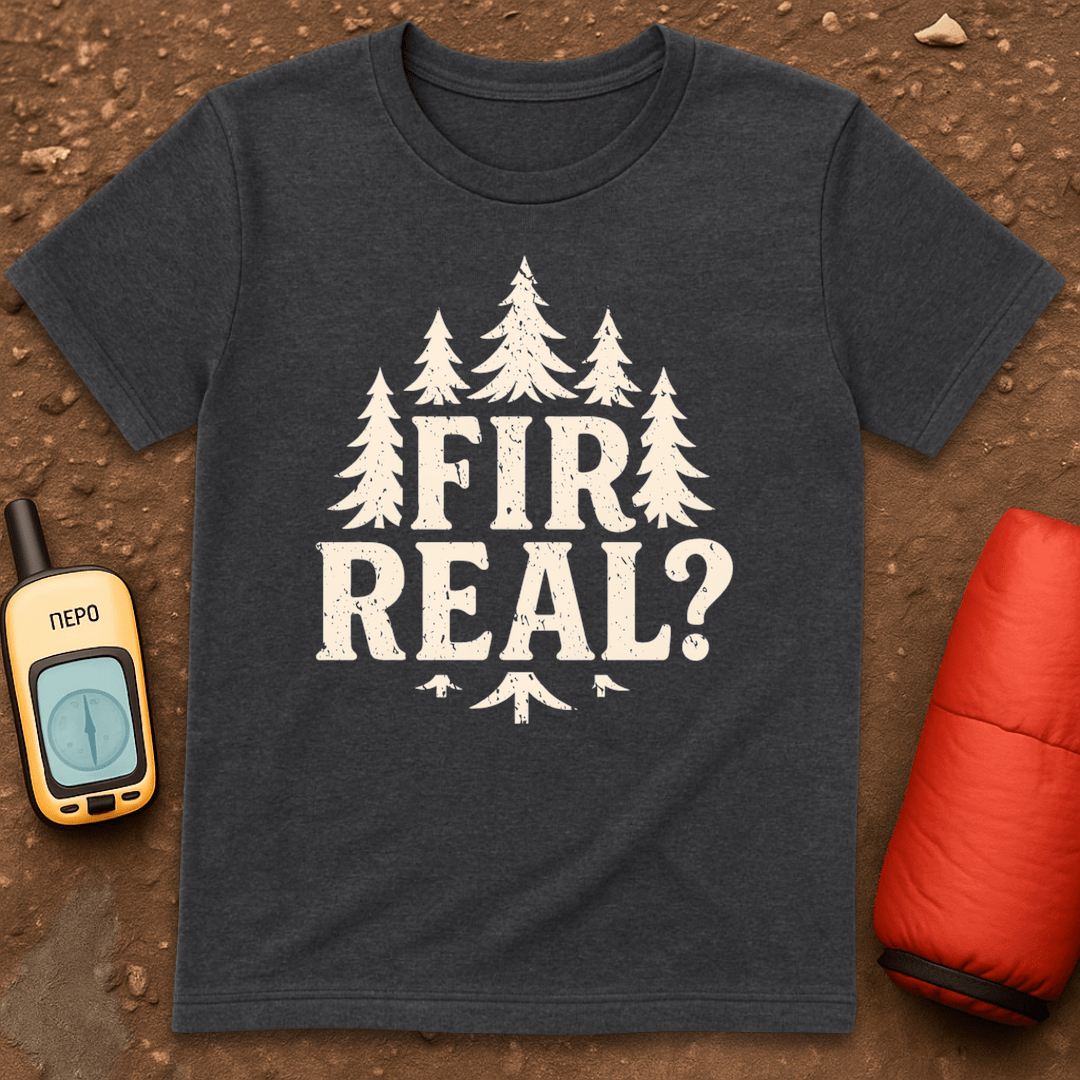 Fir Real T-Shirt