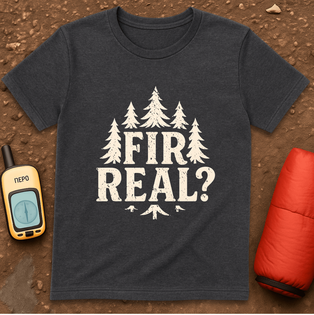 Fir Real T-Shirt