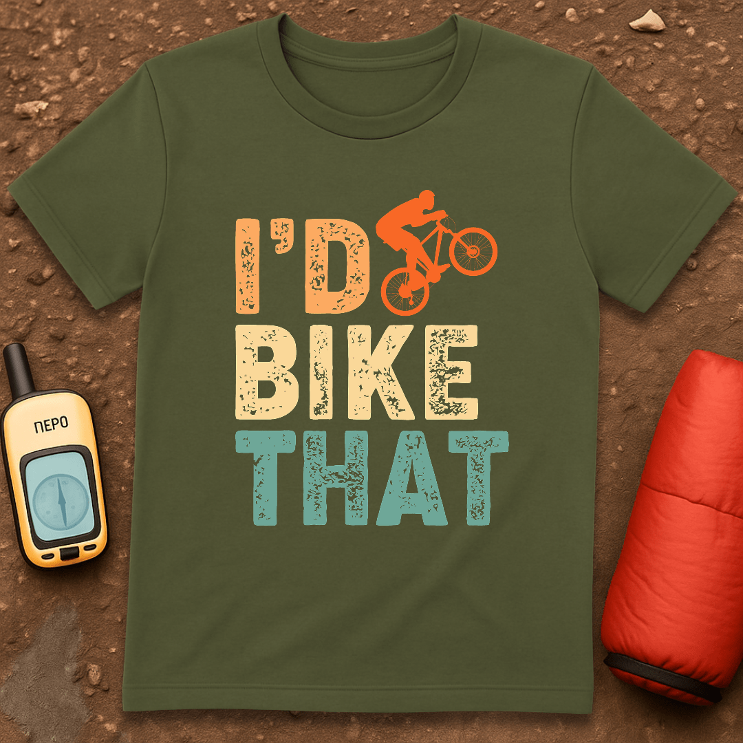 I'd Bike That T-Shirt