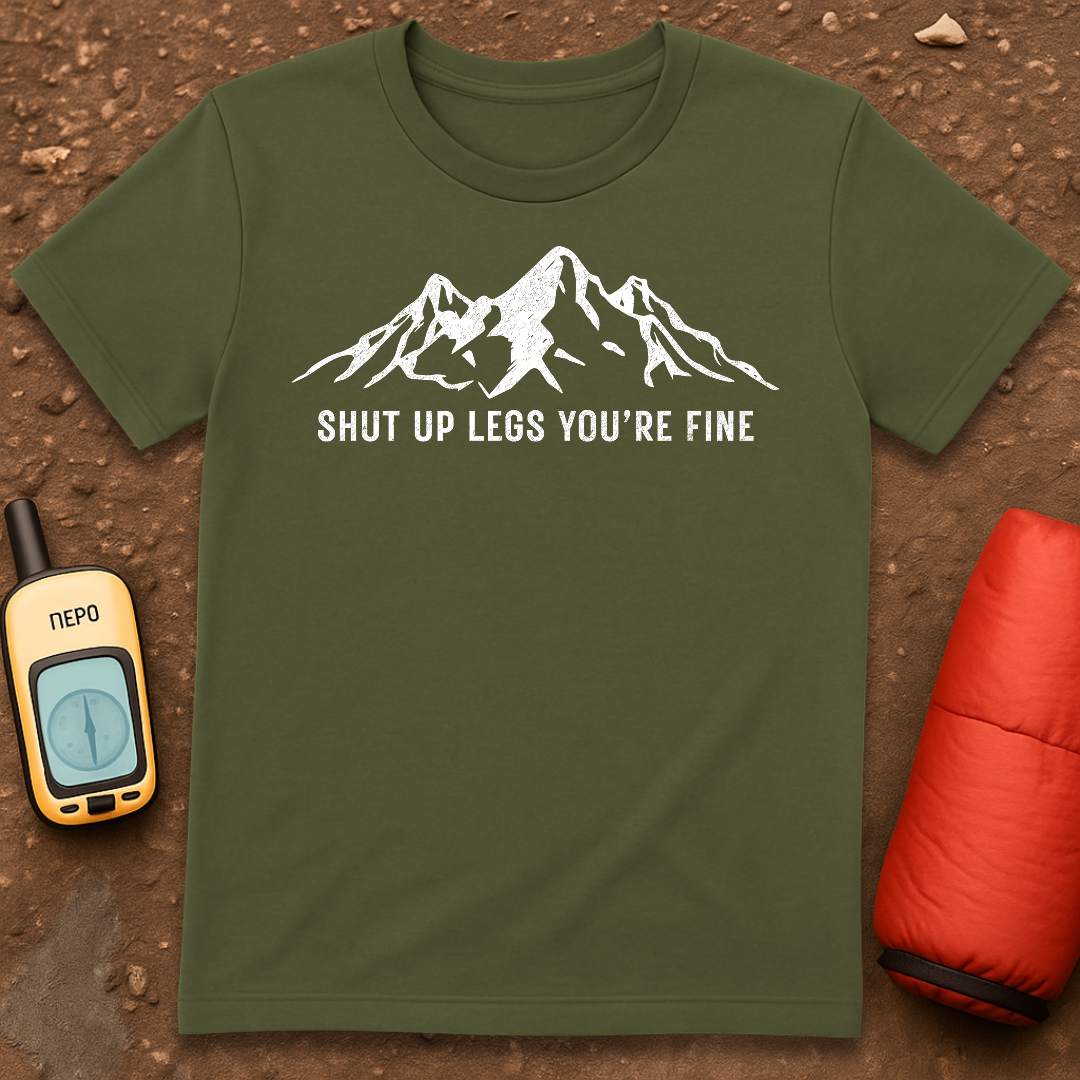 Shut Up Legs T-Shirt