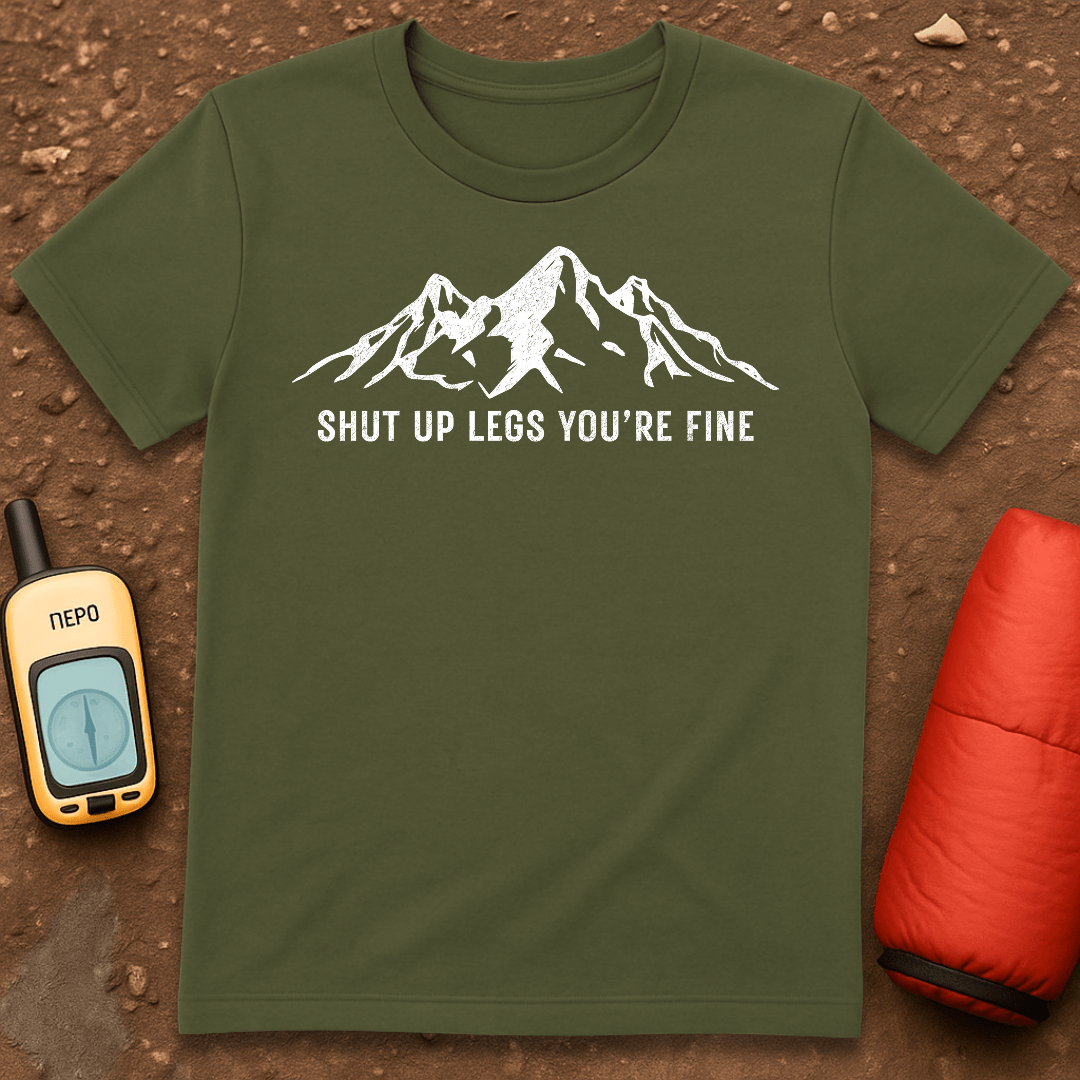 Shut Up Legs T-Shirt