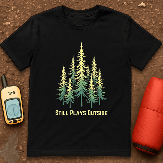 Still Plays Outside T-Shirt