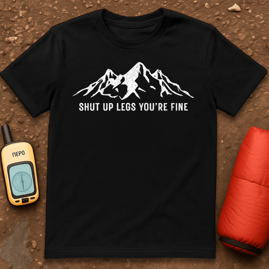 Shut Up Legs T-Shirt