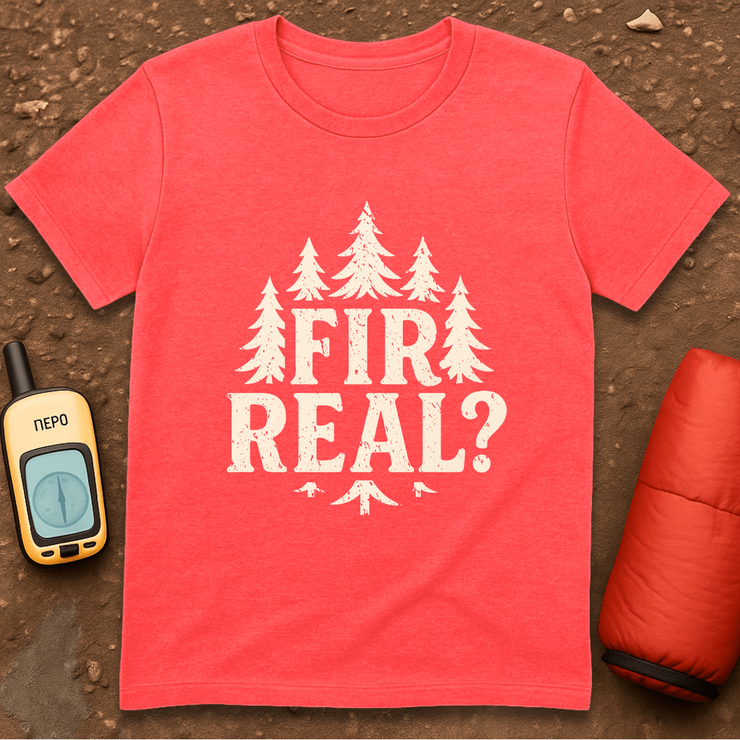 Fir Real T-Shirt
