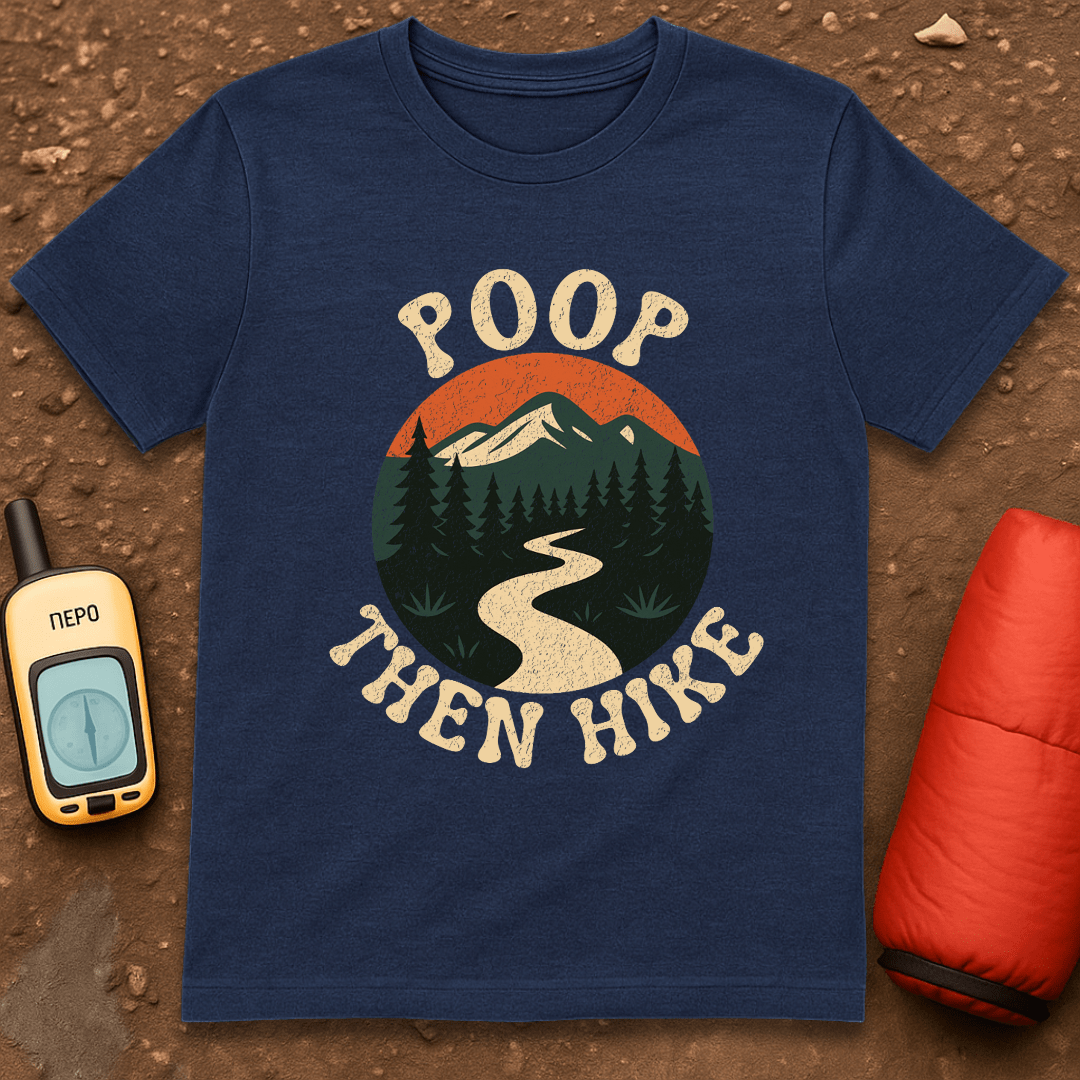 Poop Then Hike T-Shirt