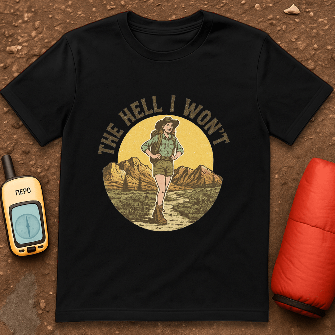 The Hell I Won't T-Shirt