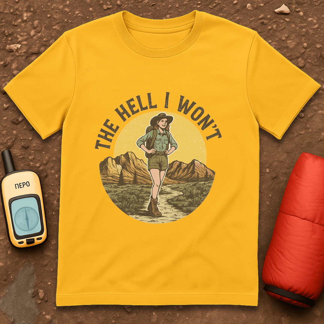 The Hell I Won't T-Shirt