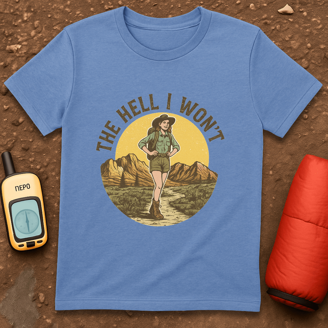 The Hell I Won't T-Shirt