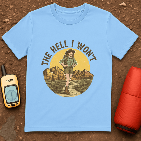 The Hell I Won't T-Shirt