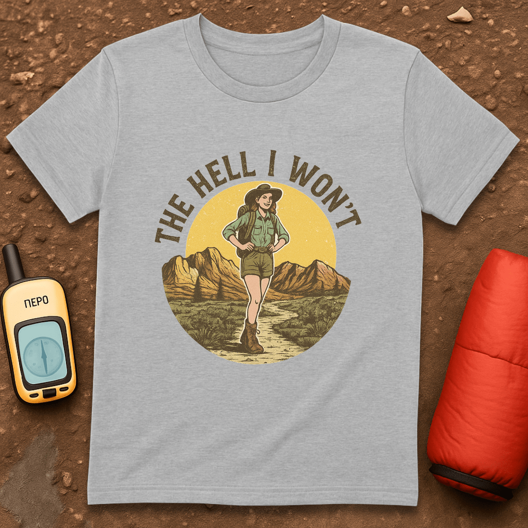 The Hell I Won't T-Shirt