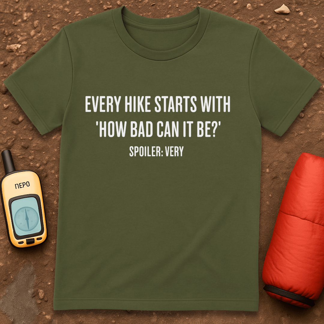 How Bad Can It Be T-Shirt