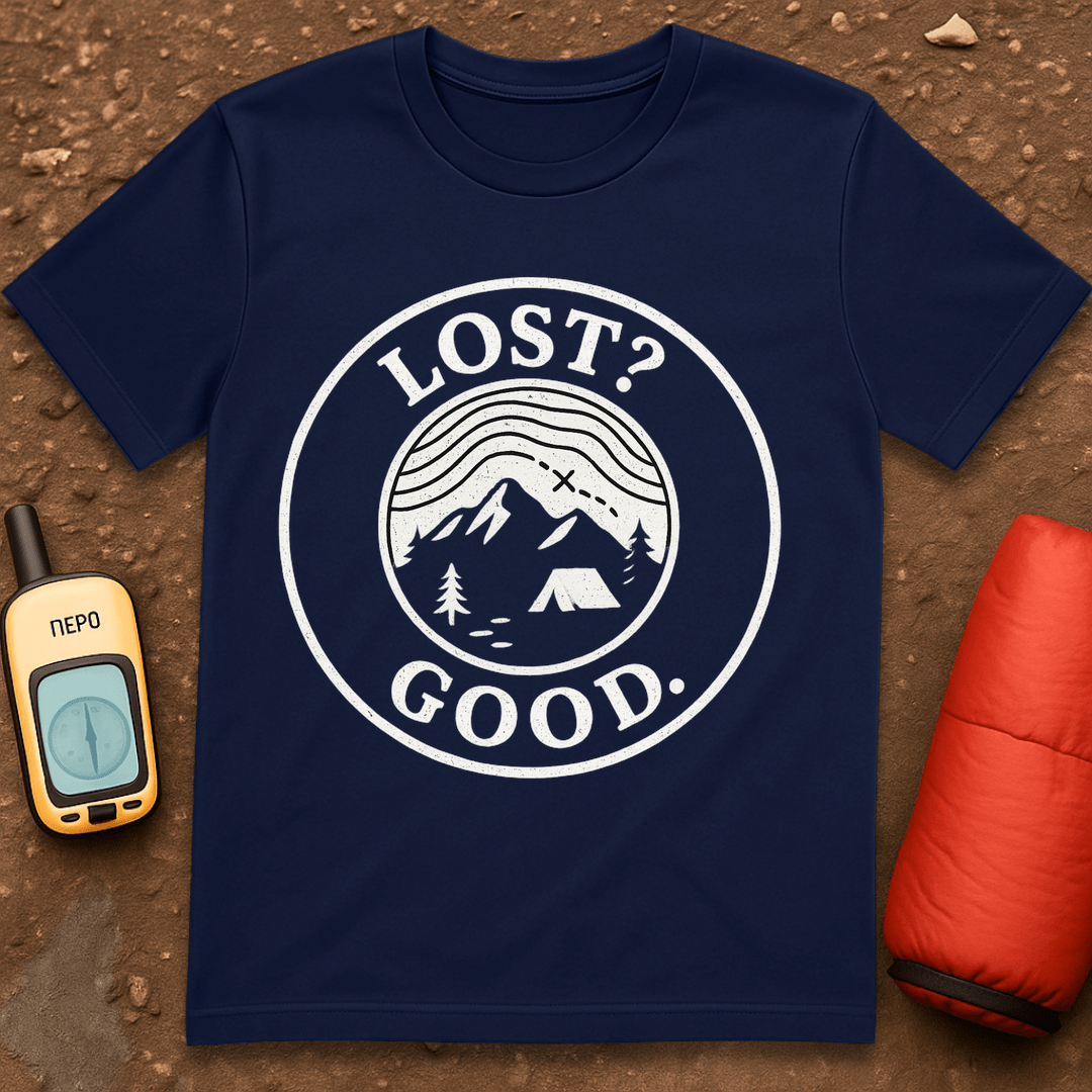 Lost? Good T-Shirt