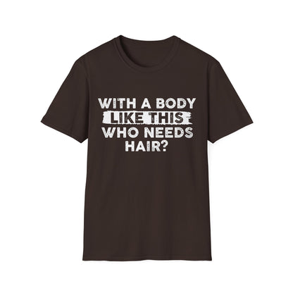 Who Needs Hair T-Shirt