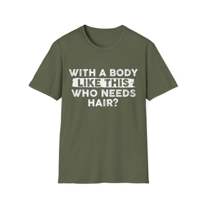 Who Needs Hair T-Shirt