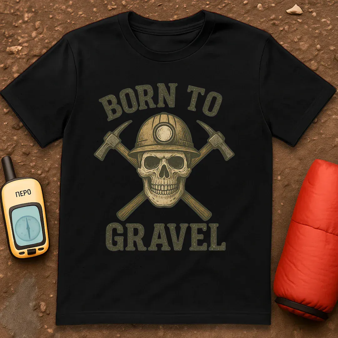 Born To Gravel T-Shirt