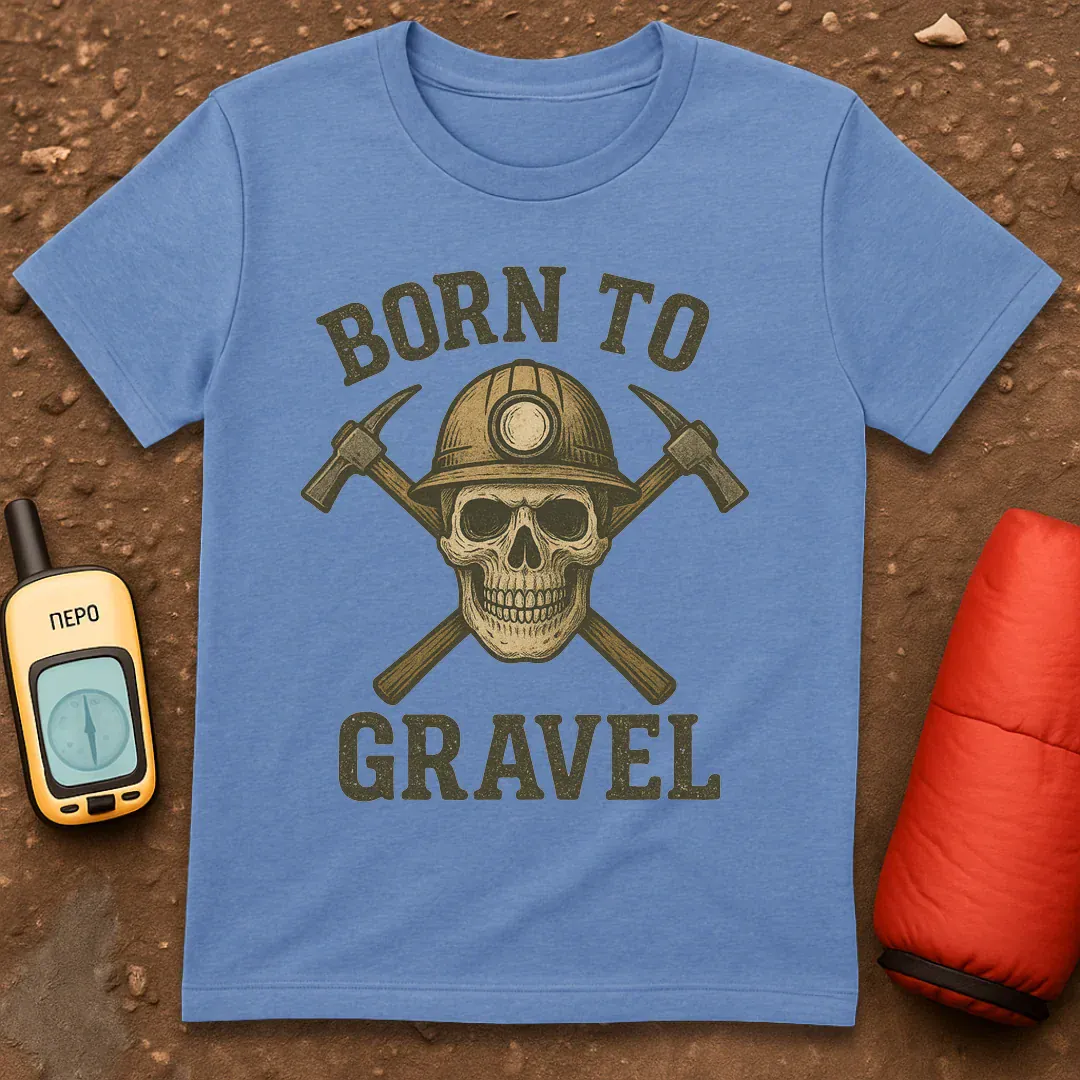 Born To Gravel T-Shirt