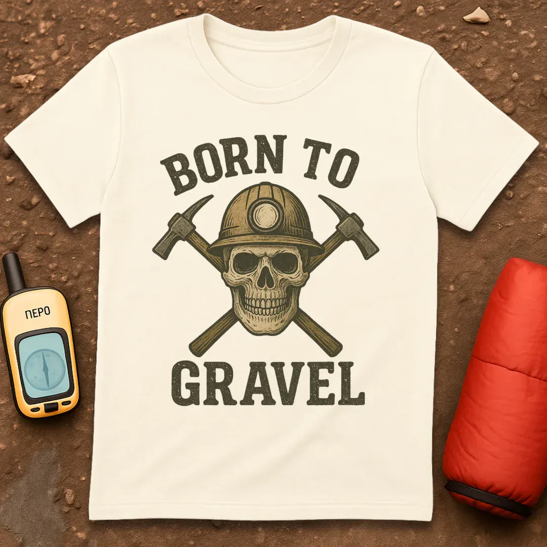 Born To Gravel T-Shirt
