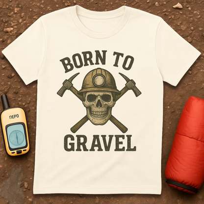 Born To Gravel T-Shirt