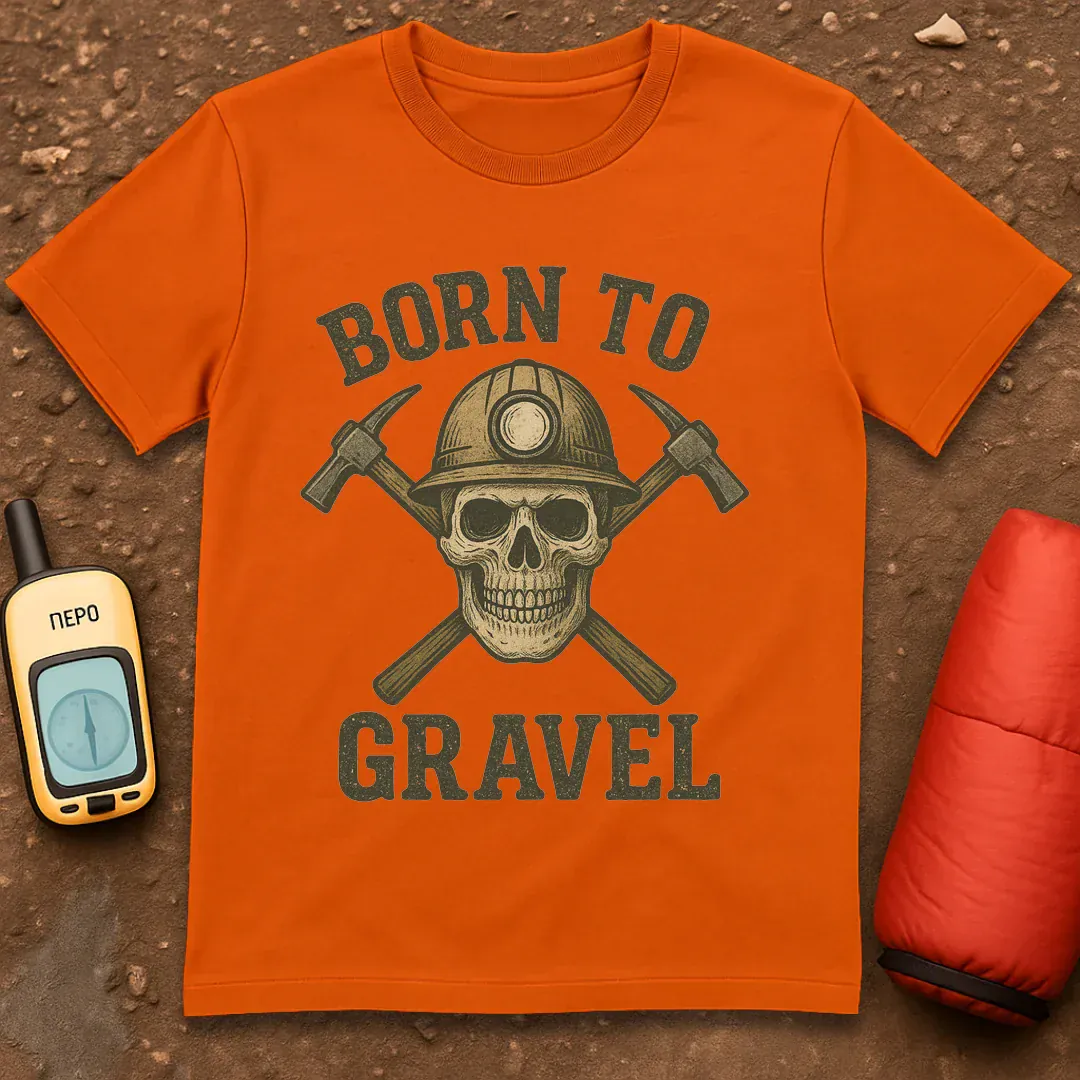 Born To Gravel T-Shirt