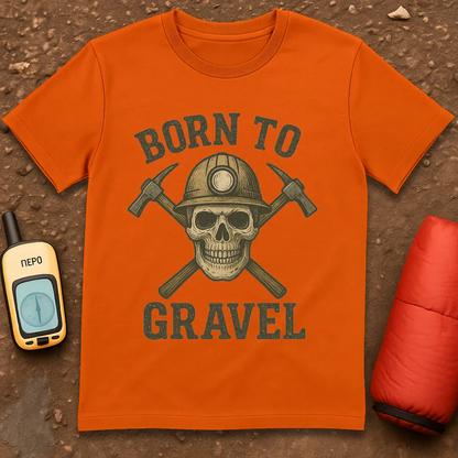 Born To Gravel T-Shirt