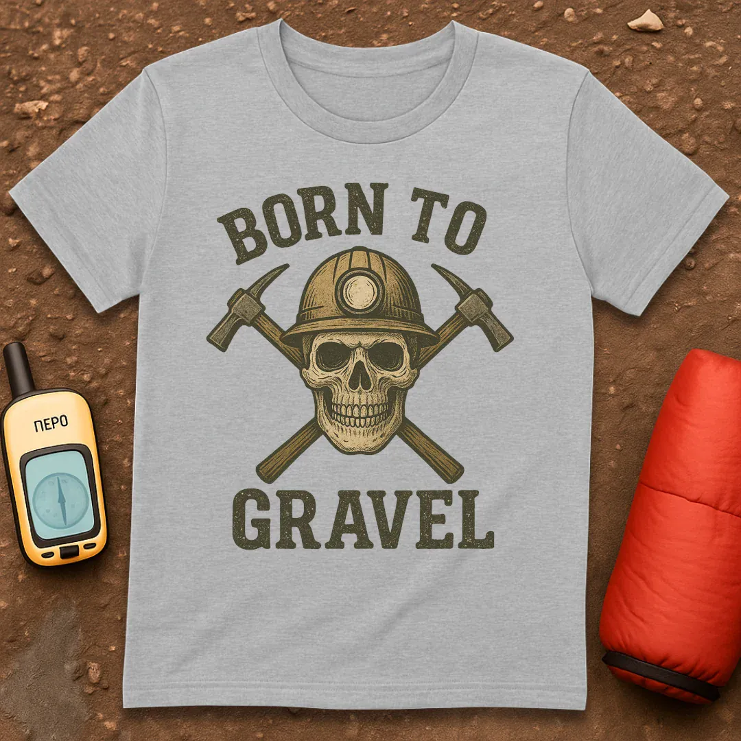Born To Gravel T-Shirt