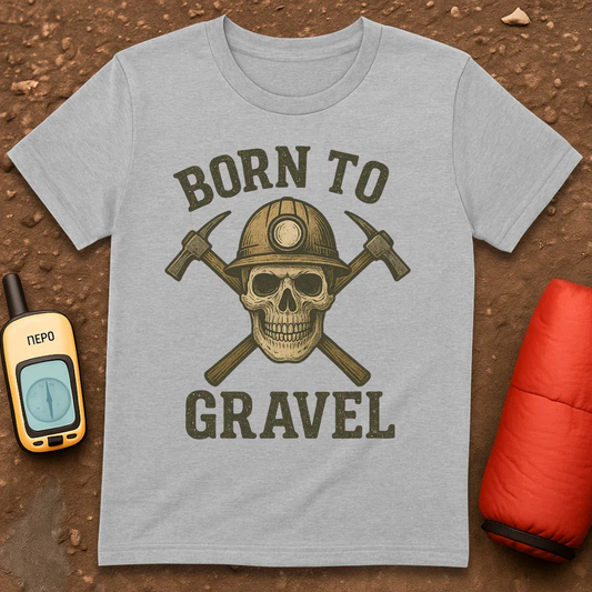 Born To Gravel T-Shirt