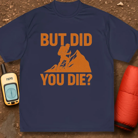 Did You Die Performance Shirt
