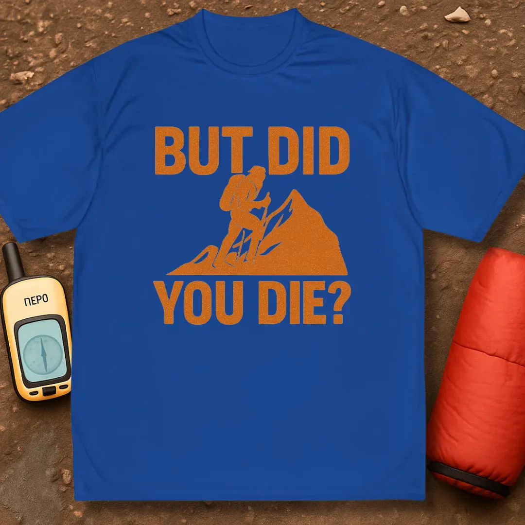 Did You Die Performance Shirt