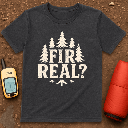 Fir Real T-Shirt
