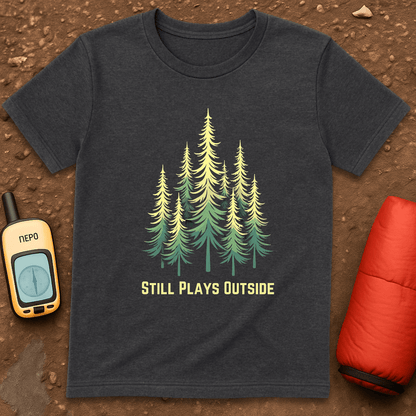 Still Plays Outside T-Shirt