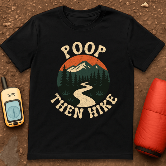 Poop Then Hike T-Shirt
