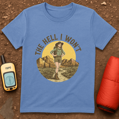 The Hell I Won't T-Shirt