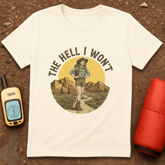 The Hell I Won't T-Shirt