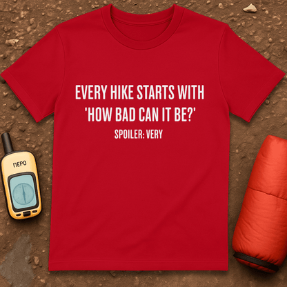 How Bad Can It Be T-Shirt