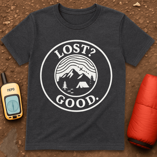 Lost? Good T-Shirt