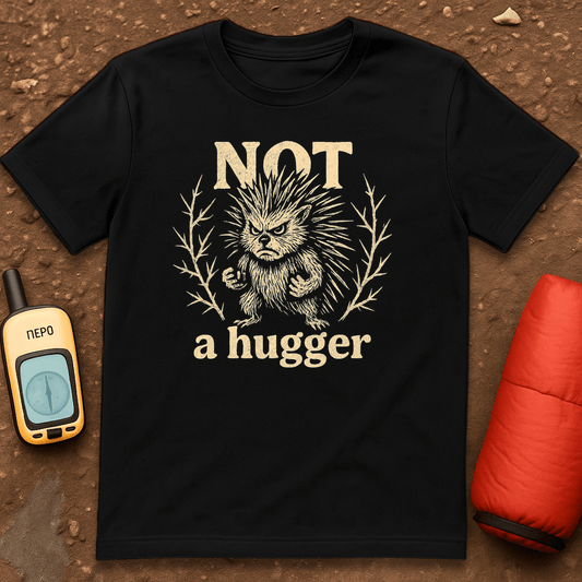 Not a Hugger T-Shirt
