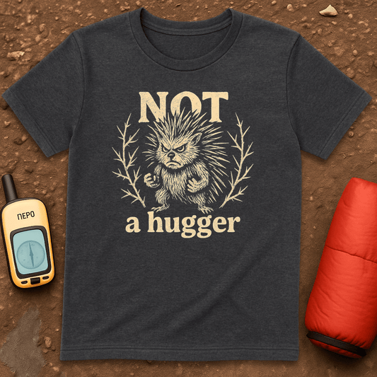 Not a Hugger T-Shirt