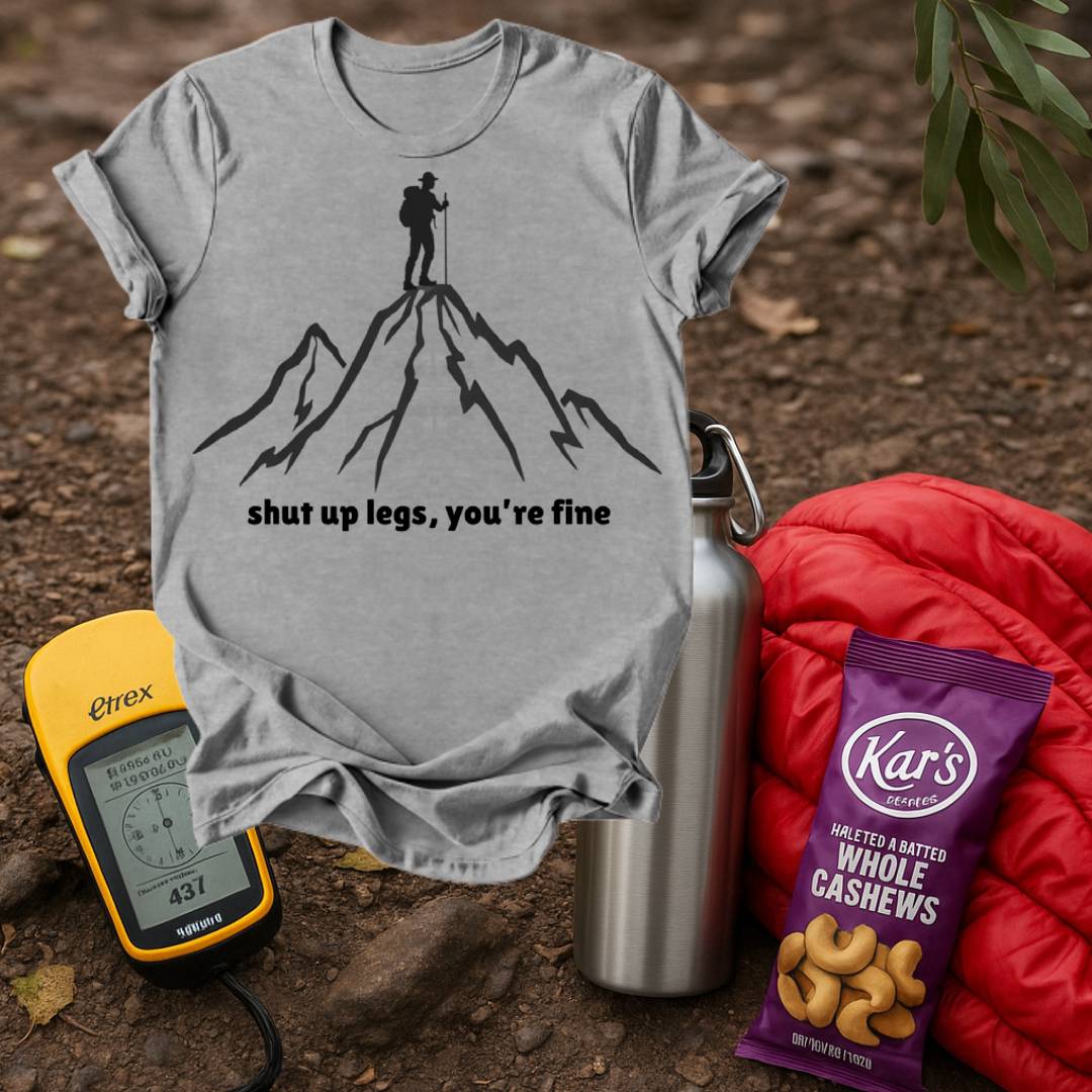 Shut Up Legs T shirt