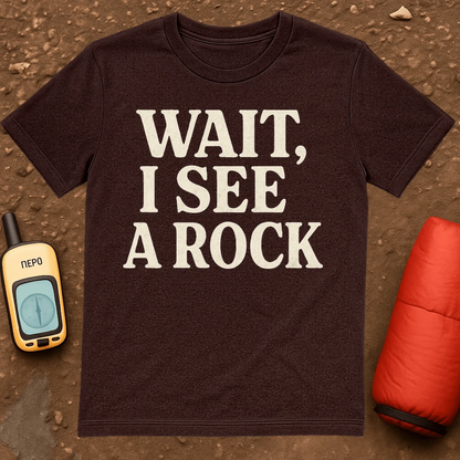 Wait I See A Rock T-Shirt