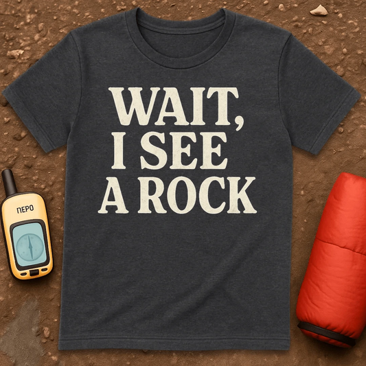 Wait I See A Rock T-Shirt
