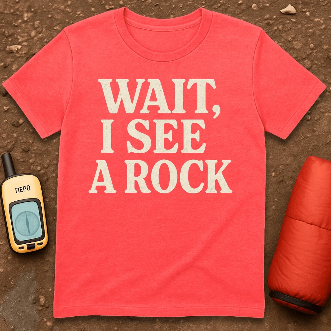 Wait I See A Rock T-Shirt