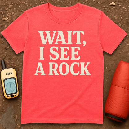 Wait I See A Rock T-Shirt
