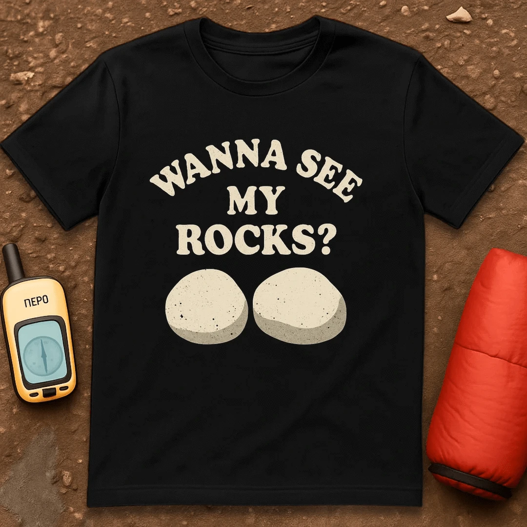 Wanna See My Rocks T-Shirt