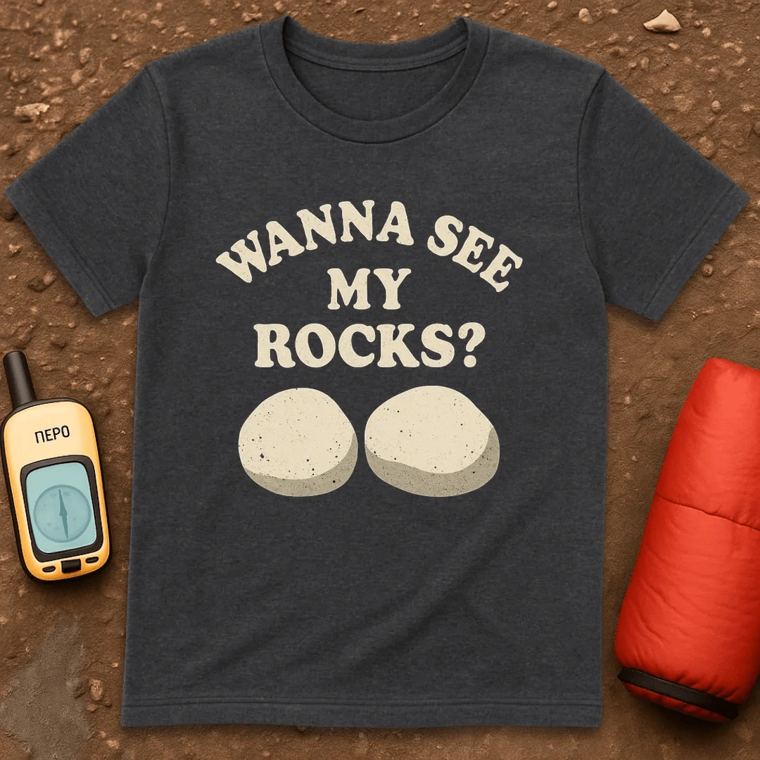 Wanna See My Rocks T-Shirt