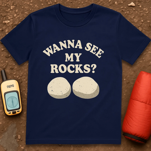 Wanna See My Rocks T-Shirt